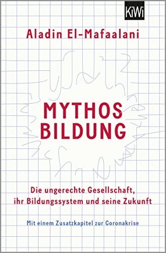 Mythos Bildung: Die ungerechte Gesellschaft, ihr Bildungssystem und seine Zukunft von KiWi-Taschenbuch