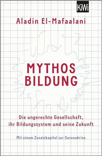Mythos Bildung: Die ungerechte Gesellschaft, ihr Bildungssystem und seine Zukunft Mythos Bildung: Die ungerechte Gesellschaft, ihr Bildungssystem und seine Zukunft
