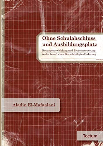 Ohne Schulabschluss und Ausbildungsplatz: Konzeptentwicklung und Prozesssteuerung in der beruflichen Benachteiligtenförderung Ohne Schulabschluss und Ausbildungsplatz: Konzeptentwicklung und Prozesssteuerung in der beruflichen Benachteiligtenförderung