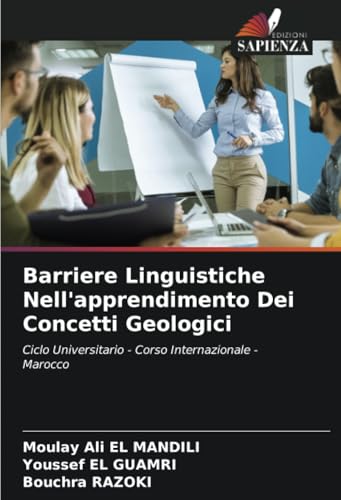 Barriere Linguistiche Nell'apprendimento Dei Concetti Geologici: Ciclo Universitario - Corso Internazionale - Marocco von Edizioni Sapienza