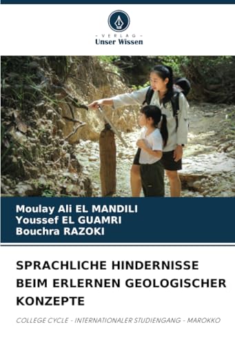 SPRACHLICHE HINDERNISSE BEIM ERLERNEN GEOLOGISCHER KONZEPTE: COLLEGE CYCLE - INTERNATIONALER STUDIENGANG - MAROKKO SPRACHLICHE HINDERNISSE BEIM ERLERNEN GEOLOGISCHER KONZEPTE: COLLEGE CYCLE - INTERNATIONALER STUDIENGANG - MAROKKO