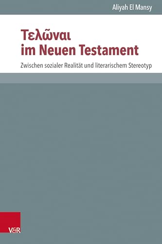 Τελῶναι im Neuen Testament: Zwischen sozialer Realität und literarischem Stereotyp (Novum Testamentum et Orbis Antiquus /Studien zur Umwelt des Neuen Testaments (NTOA/StUNT))