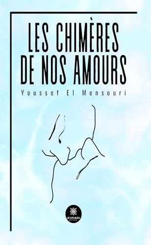 Les chimères de nos amours von LE LYS BLEU EDITIONS SAS
