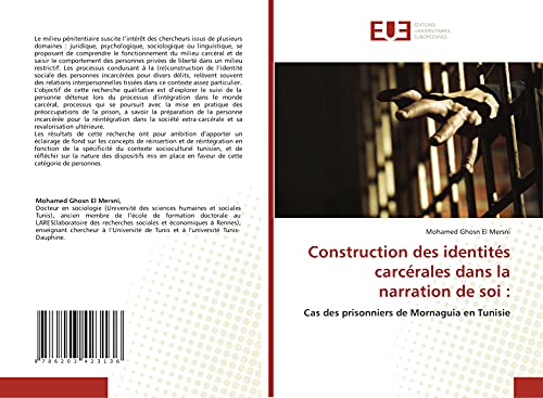 Construction des identités carcérales dans la narration de soi :: Cas des prisonniers de Mornaguia en Tunisie von Éditions universitaires européennes