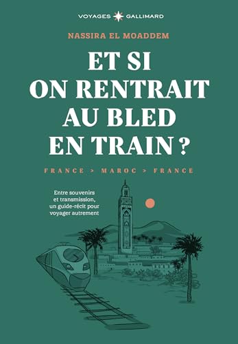 Et si on rentrait au bled en train ?: Entre souvenirs et transmission, un guide-récit pour voyager autrement von GALLIM LOISIRS
