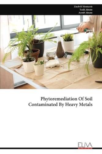 Phytoremediation Of Soil Contaminated By Heavy Metals von Eliva Press