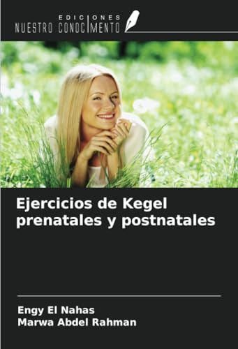Ejercicios de Kegel prenatales y postnatales von Ediciones Nuestro Conocimiento