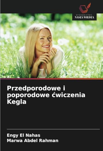 Przedporodowe i poporodowe ćwiczenia Kegla: DE von Wydawnictwo Nasza Wiedza