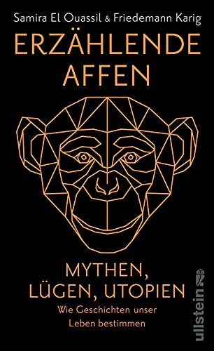 Erzählende Affen: Mythen, Lügen, Utopien - wie Geschichten unser Leben bestimmen | Narrative vom Patriarchat oder der Klimakrise | Nominiert für den Deutschen Sachbuchpreis 2022 Erzählende Affen: Mythen, Lügen, Utopien - wie Geschichten unser Leben bestimmen | Narrative vom Patriarchat oder der Klimakrise | Nominiert für den Deutschen Sachbuchpreis 2022