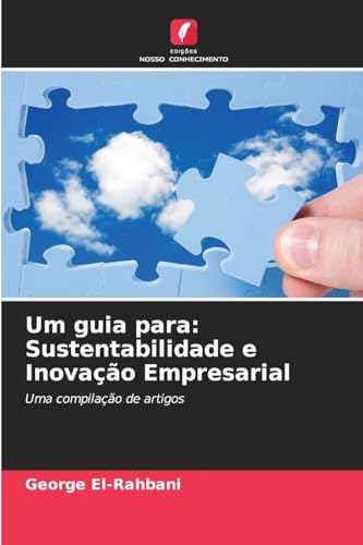 Um guia para: Sustentabilidade e Inovação Empresarial: Uma compilação de artigos von Edições Nosso Conhecimento