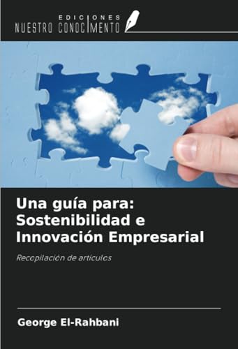 Una guía para: Sostenibilidad e Innovación Empresarial: Recopilación de artículos von Ediciones Nuestro Conocimiento