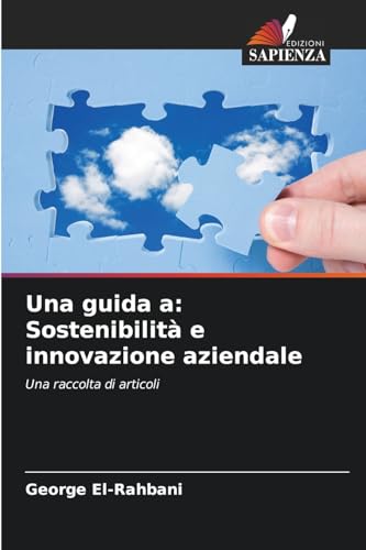 Una guida a: Sostenibilità e innovazione aziendale: Una raccolta di articoli von Edizioni Sapienza