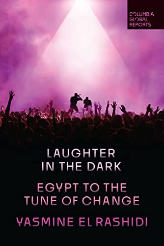 Laughter in the Dark: Egypt to the Tune of Change von Columbia Global Reports