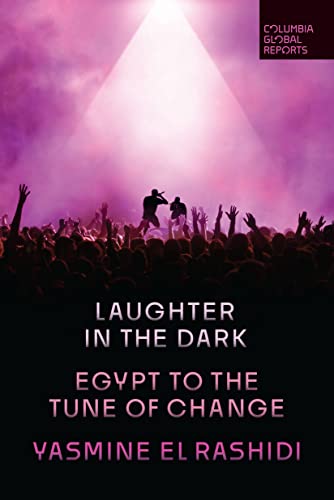 Laughter in the Dark: Egypt to the Tune of Change (The Columbia Global Reports) von Columbia Global Reports