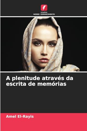 A plenitude através da escrita de memórias von Edições Nosso Conhecimento