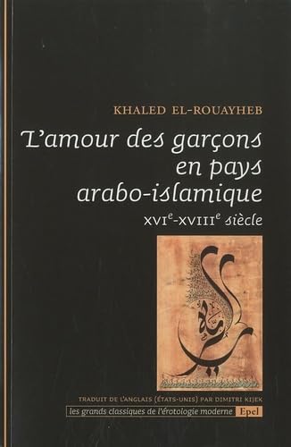 L AMOUR DES GARCONS EN PAYS ARABO MUSULMANS XVI XVII SIECLE (0000): XVIe-XVIIIe siècle