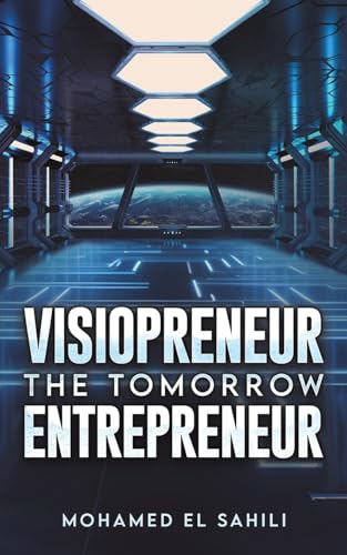 Visiopreneur: The Tomorrow Entrepreneur Visiopreneur: The Tomorrow Entrepreneur von Austin Macauley Publishers FZE