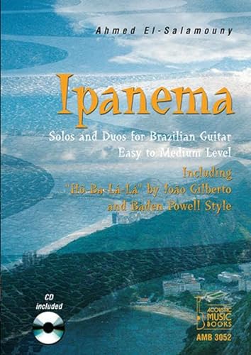 Ipanema: Solos und Duos für Brazilian Guitar. Easy to Medium Level. Including „ Hô-Ba-Lá-Lá “ by João Gilberto and Baden Powell Style