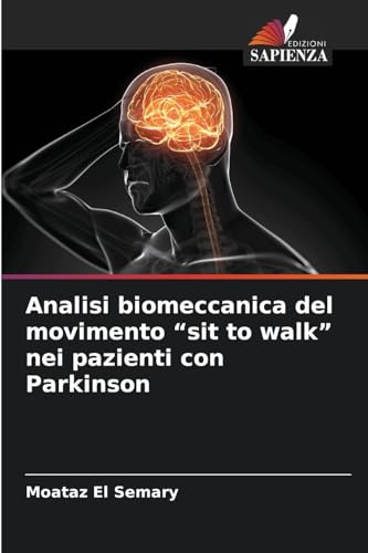 Analisi biomeccanica del movimento "sit to walk" nei pazienti con Parkinson von Edizioni Sapienza