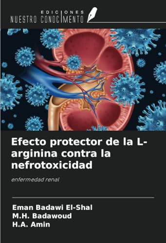 Efecto protector de la L-arginina contra la nefrotoxicidad: enfermedad renal von Ediciones Nuestro Conocimiento