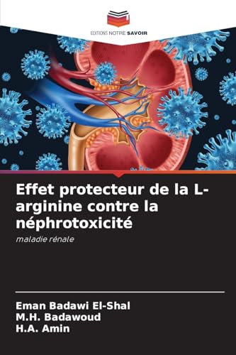 Effet protecteur de la L-arginine contre la néphrotoxicité: maladie rénale von Editions Notre Savoir