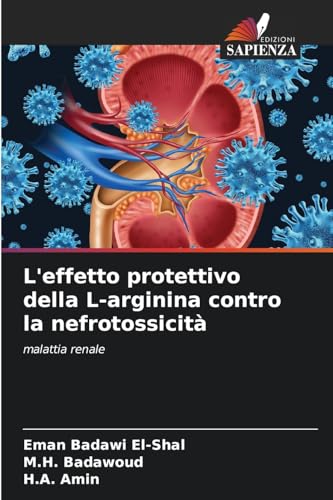 L'effetto protettivo della L-arginina contro la nefrotossicità: malattia renale von Edizioni Sapienza