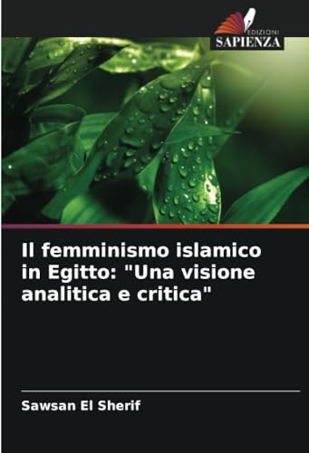 Il femminismo islamico in Egitto: "Una visione analitica e critica": DE von Edizioni Sapienza