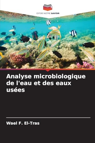 Analyse microbiologique de l'eau et des eaux usées von Editions Notre Savoir