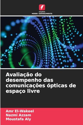 Avaliação do desempenho das comunicações ópticas de espaço livre von Edições Nosso Conhecimento