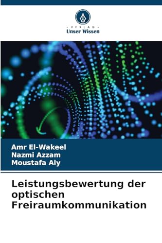 Leistungsbewertung der optischen Freiraumkommunikation von Verlag Unser Wissen