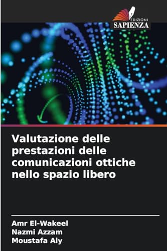 Valutazione delle prestazioni delle comunicazioni ottiche nello spazio libero von Edizioni Sapienza