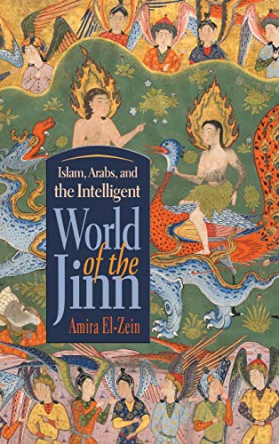 Islam, Arabs, and the Intelligent World of The Jinn (Contemporary Issues in the Middle East) von Syracuse University Press