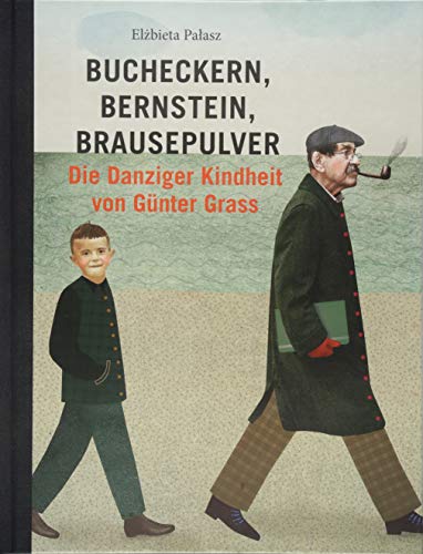 Bucheckern, Bernstein, Brausepulver: Die Kindheit von Günter Grass von Rieder, Susanna Verlag