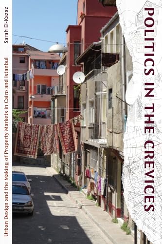 Politics in the Crevices: Urban Design and the Making of Property Markets in Cairo and Istanbul von Duke University Press