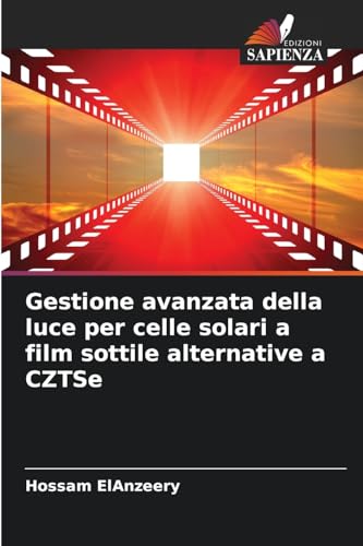 Gestione avanzata della luce per celle solari a film sottile alternative a CZTSe von Edizioni Sapienza