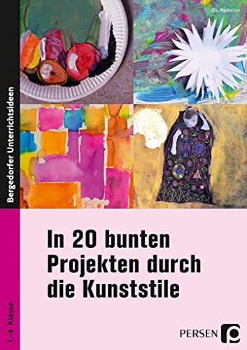 In 20 bunten Projekten durch die Kunststile: (1. bis 4. Klasse) von Persen Verlag i.d. AAP