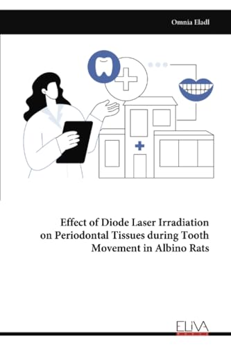 Effect of Diode Laser Irradiation on Periodontal Tissues during Tooth Movement in Albino Rats von Eliva Press