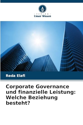 Corporate Governance und finanzielle Leistung: Welche Beziehung besteht? von Verlag Unser Wissen
