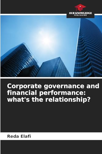 Corporate governance and financial performance: what's the relationship? von Our Knowledge Publishing