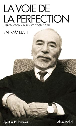 La Voie de la perfection: Introduction à la pensée d'Ostad Elahi von ALBIN MICHEL