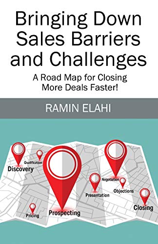 Bringing Down Sales Barriers and Challenges: A Road Map for Closing More Deals Faster! von Outskirts Press