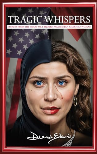 Tragic Whispers: Secrets From The Heart Of A Broken Palestinian American Women von Book Writing Genie
