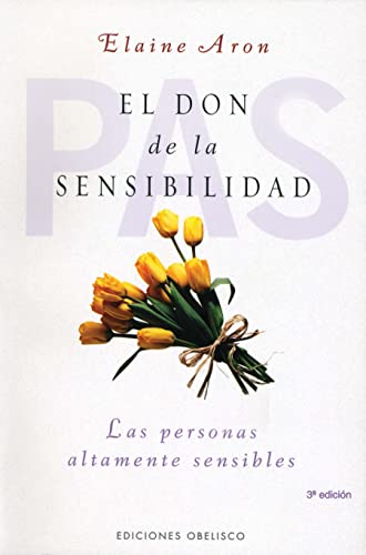 El don de la sensibilidad: (Las Personas Altamente Sensibles) (PSICOLOGÍA)