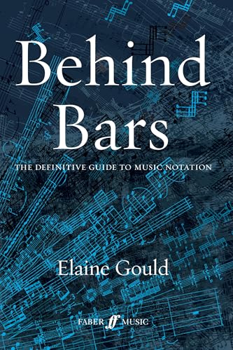 Behind Bars: The Definitive Guide to Music Notation (Faber Edition) Behind Bars: The Definitive Guide to Music Notation (Faber Edition)