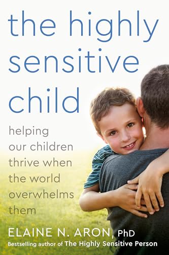 The Highly Sensitive Child: Helping Our Children Thrive When the World Overwhelms Them von Harmony
