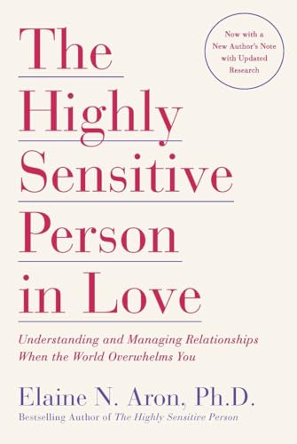 The Highly Sensitive Person in Love: Understanding and Managing Relationships When the World Overwhelms You von Harmony Books