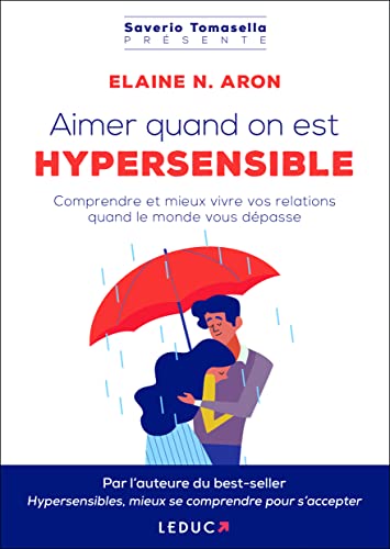 Aimer quand on est hypersensible: Comprendre et mieux vivre vos relations quand le monde vous dépasse Aimer quand on est hypersensible: Comprendre et mieux vivre vos relations quand le monde vous dépasse von LEDUC.S