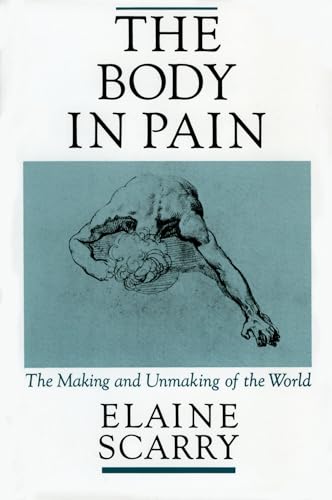 The Body in Pain: The Making and Unmaking of the World von OUP USA