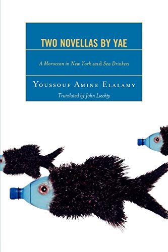 Two Novellas by Yae: A Moroccan in New York and Sea Drinkers (After the Empire: The Francophone World and Postcolonial France) von Lexington Books