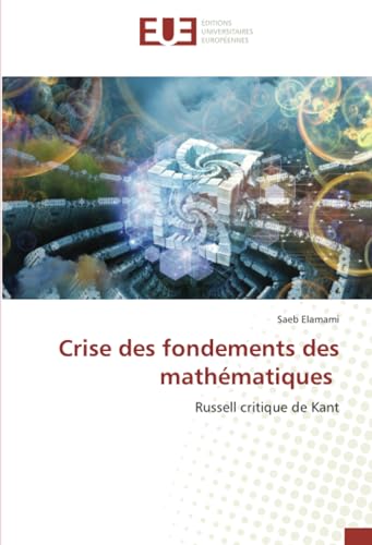 Crise des fondements des mathématiques: Russell critique de Kant von Éditions universitaires européennes